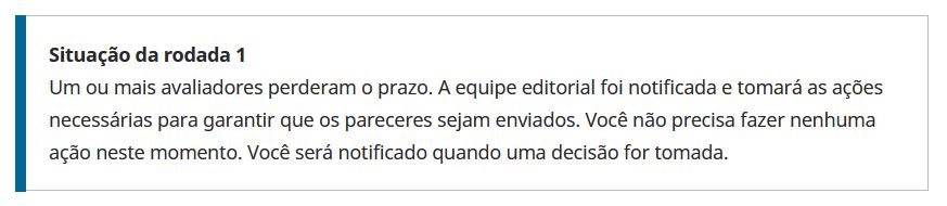 Mensagem: Um ou mais avaliadores perderam o prazo. A equipe editorial foi notificada e tomará as ações necessárias para garantir que os pareceres sejam enviados. Você não precisa fazer nenhuma ação neste momento. Você será notificado quando uma decisão for tomada.