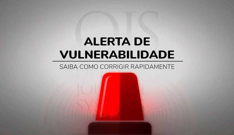 Vulnerabilidade crítica descoberta no OJS