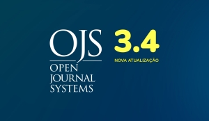OJS 3.4 é lançado! Confira novidades da nova atualização